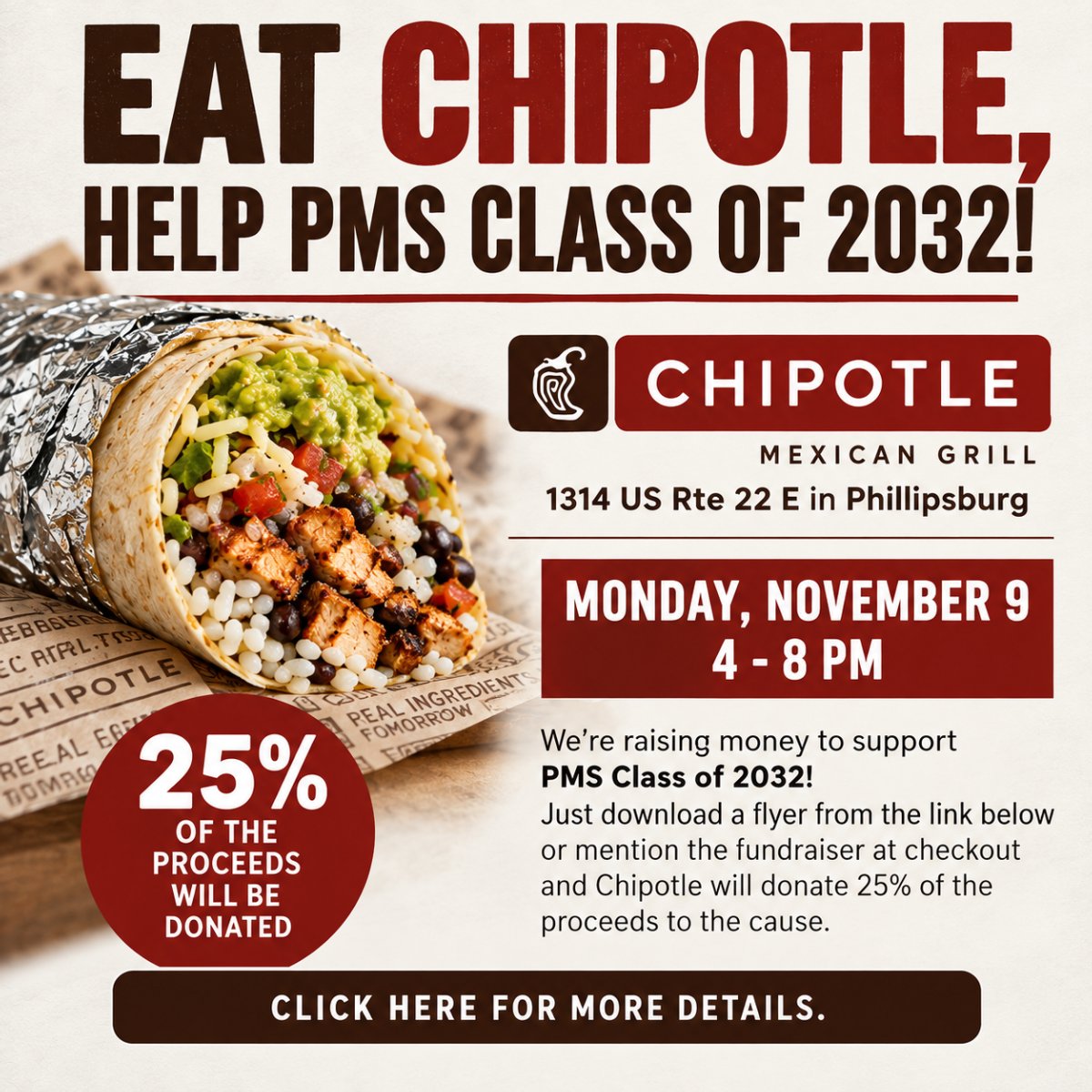Chipotle fundraiser benefiting PMS Class of 2032 on Monday, November 9, from 4 to 8 p.m. at 1314 Route 22 East, Phillipsburg. Mention the fundraiser at checkout or present the flyer, and 25% of proceeds will be donated.